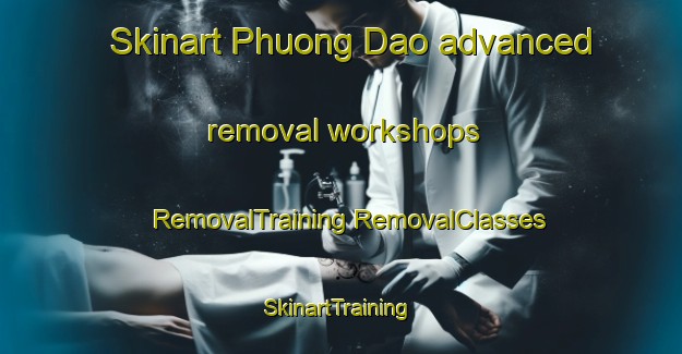 Skinart Phuong Dao advanced removal workshops | #RemovalTraining #RemovalClasses #SkinartTraining-Vietnam