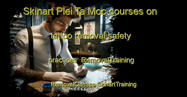 Skinart Plei Ta Moc courses on tattoo removal safety practices | #RemovalTraining #RemovalClasses #SkinartTraining-Vietnam