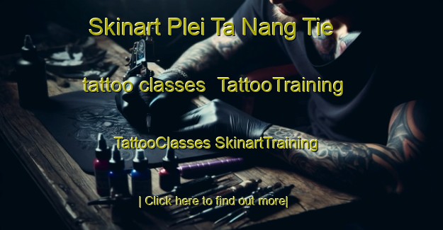 Skinart Plei Ta Nang Tie tattoo classes | #TattooTraining #TattooClasses #SkinartTraining-Vietnam