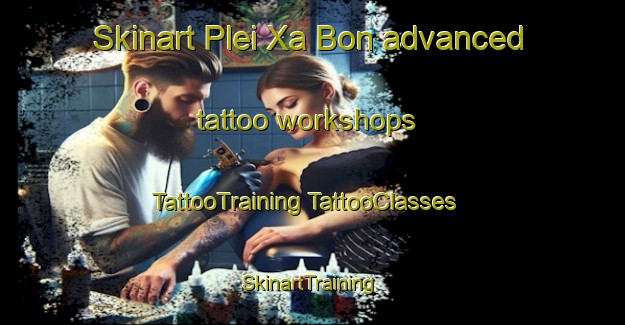 Skinart Plei Xa Bon advanced tattoo workshops | #TattooTraining #TattooClasses #SkinartTraining-Vietnam