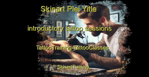 Skinart Plei Yitle introductory tattoo sessions | #TattooTraining #TattooClasses #SkinartTraining-Vietnam