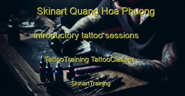 Skinart Quang Hoa Phuong introductory tattoo sessions | #TattooTraining #TattooClasses #SkinartTraining-Vietnam