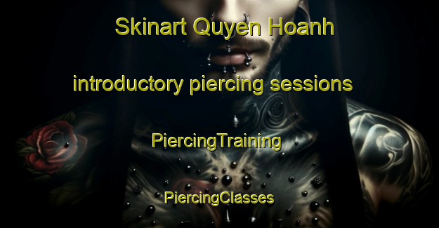 Skinart Quyen Hoanh introductory piercing sessions | #PiercingTraining #PiercingClasses #SkinartTraining-Vietnam