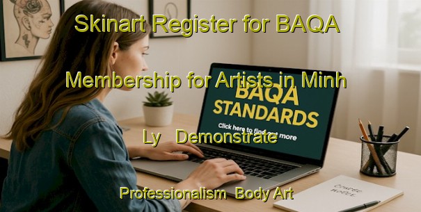 Skinart Register for BAQA Membership for Artists in Minh Ly - Demonstrate Professionalism | Body Art Qualification Authority | BAQA-Vietnam