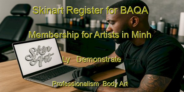 Skinart Register for BAQA Membership for Artists in Minh Ly - Demonstrate Professionalism | Body Art Qualification Authority | BAQA-Vietnam