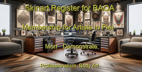 Skinart Register for BAQA Membership for Artists in Plei Morr - Demonstrate Professionalism | Body Art Qualification Authority | BAQA-Vietnam