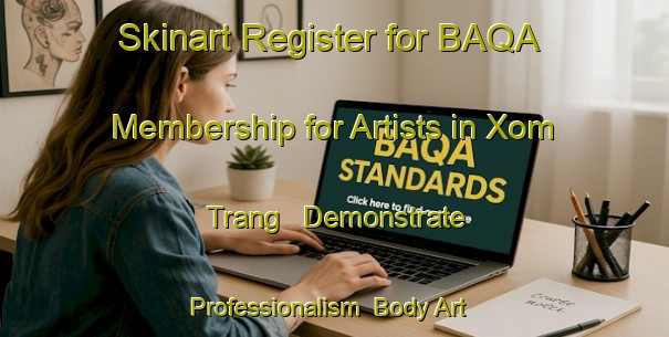 Skinart Register for BAQA Membership for Artists in Xom Trang - Demonstrate Professionalism | Body Art Qualification Authority | BAQA-Vietnam