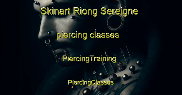 Skinart Riong Sereigne piercing classes | #PiercingTraining #PiercingClasses #SkinartTraining-Vietnam