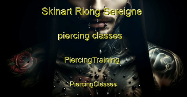 Skinart Riong Sereigne piercing classes | #PiercingTraining #PiercingClasses #SkinartTraining-Vietnam