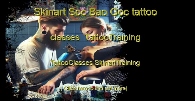 Skinart Soc Bao Goc tattoo classes | #TattooTraining #TattooClasses #SkinartTraining-Vietnam