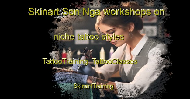 Skinart Son Nga workshops on niche tattoo styles | TattooTraining | TattooClasses | SkinartTraining-Vietnam