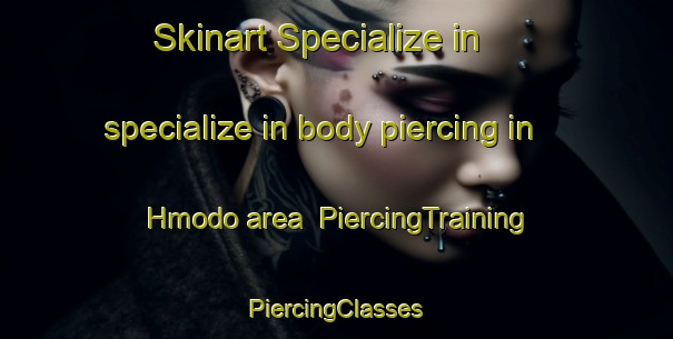 Skinart Specialize in specialize in body piercing in Hmodo area | #PiercingTraining #PiercingClasses #SkinartTraining-Vietnam