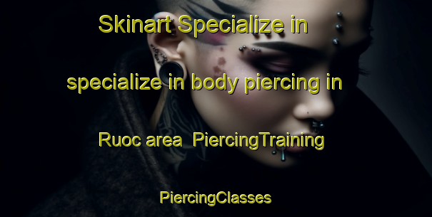 Skinart Specialize in specialize in body piercing in Ruoc area | #PiercingTraining #PiercingClasses #SkinartTraining-Vietnam