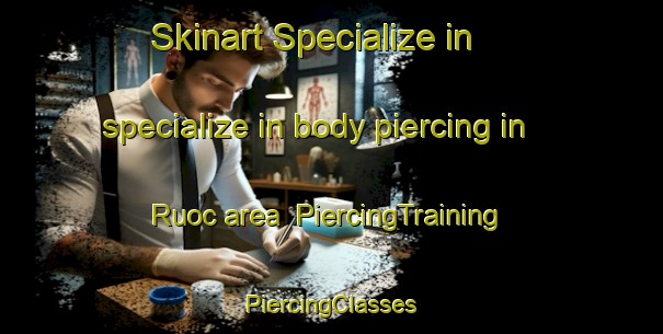 Skinart Specialize in specialize in body piercing in Ruoc area | #PiercingTraining #PiercingClasses #SkinartTraining-Vietnam