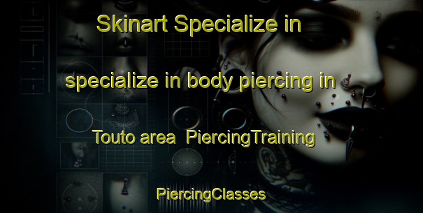 Skinart Specialize in specialize in body piercing in Touto area | #PiercingTraining #PiercingClasses #SkinartTraining-Vietnam