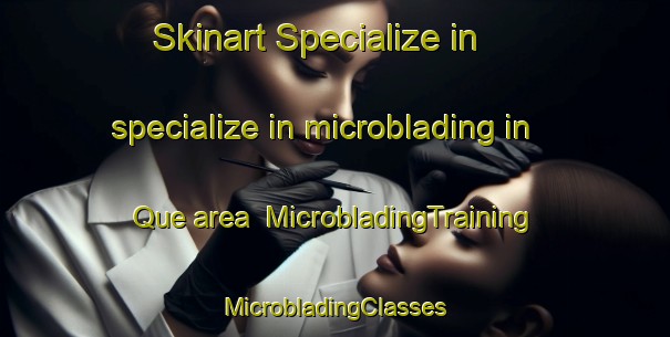 Skinart Specialize in specialize in microblading in Que area | #MicrobladingTraining #MicrobladingClasses #SkinartTraining-Vietnam