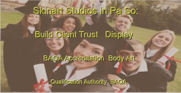 Skinart Studios in Pa So: Build Client Trust - Display BAQA Accreditation | Body Art Qualification Authority | BAQA-Vietnam
