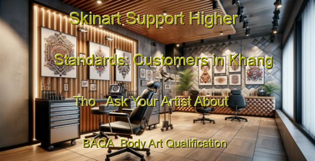 Skinart Support Higher Standards: Customers in Khang Tho - Ask Your Artist About BAQA | Body Art Qualification Authority | BAQA-Vietnam