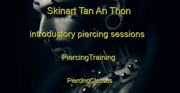 Skinart Tan An Thon introductory piercing sessions | #PiercingTraining #PiercingClasses #SkinartTraining-Vietnam