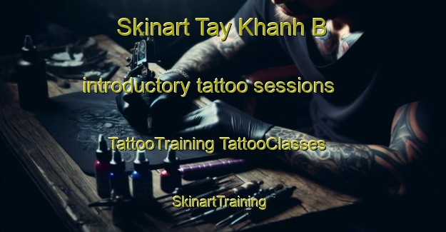 Skinart Tay Khanh B introductory tattoo sessions | #TattooTraining #TattooClasses #SkinartTraining-Vietnam