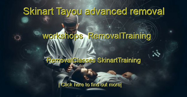 Skinart Tayou advanced removal workshops | #RemovalTraining #RemovalClasses #SkinartTraining-Vietnam