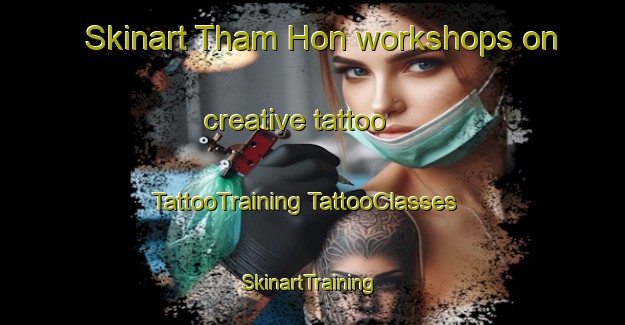 Skinart Tham Hon workshops on creative tattoo | #TattooTraining #TattooClasses #SkinartTraining-Vietnam