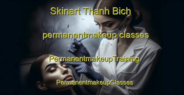 Skinart Thanh Bich permanentmakeup classes | PermanentmakeupTraining | PermanentmakeupClasses | SkinartTraining-Vietnam