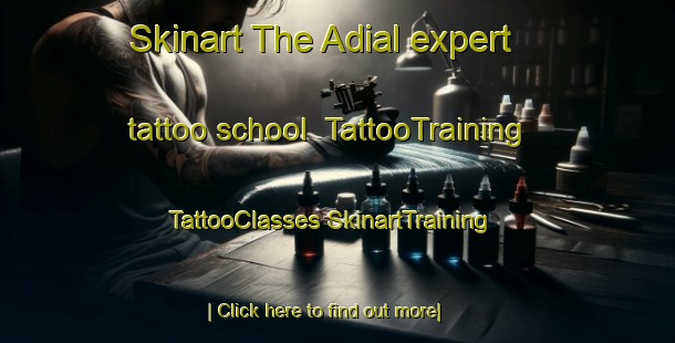 Skinart The Adial expert tattoo school | #TattooTraining #TattooClasses #SkinartTraining-Vietnam