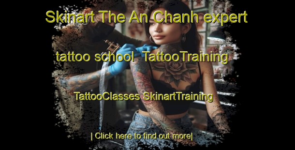 Skinart The An Chanh expert tattoo school | #TattooTraining #TattooClasses #SkinartTraining-Vietnam