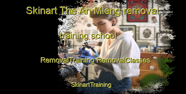 Skinart The An Mieng removal training school | #RemovalTraining #RemovalClasses #SkinartTraining-Vietnam