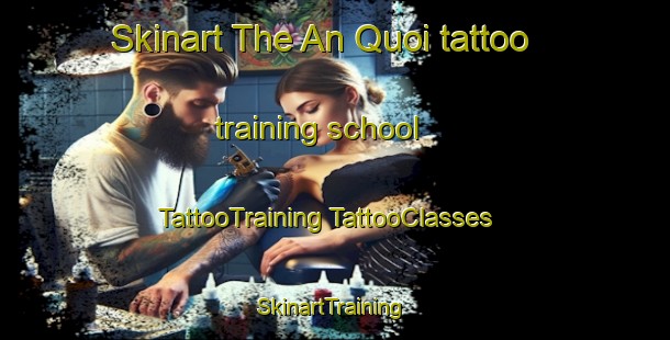 Skinart The An Quoi tattoo training school | #TattooTraining #TattooClasses #SkinartTraining-Vietnam