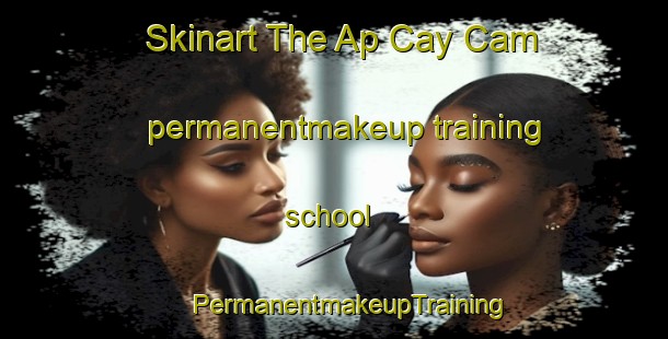 Skinart The Ap Cay Cam permanentmakeup training school | #PermanentmakeupTraining #PermanentmakeupClasses #SkinartTraining-Vietnam