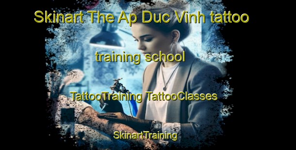 Skinart The Ap Duc Vinh tattoo training school | #TattooTraining #TattooClasses #SkinartTraining-Vietnam