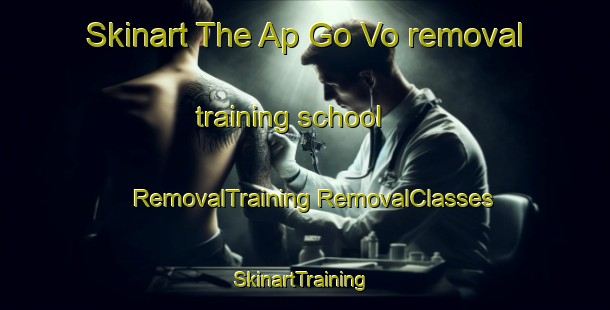 Skinart The Ap Go Vo removal training school | #RemovalTraining #RemovalClasses #SkinartTraining-Vietnam