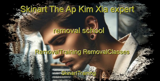 Skinart The Ap Kim Xia expert removal school | #RemovalTraining #RemovalClasses #SkinartTraining-Vietnam