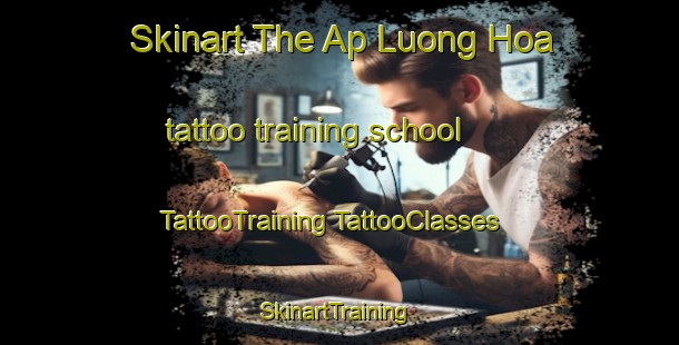 Skinart The Ap Luong Hoa tattoo training school | #TattooTraining #TattooClasses #SkinartTraining-Vietnam