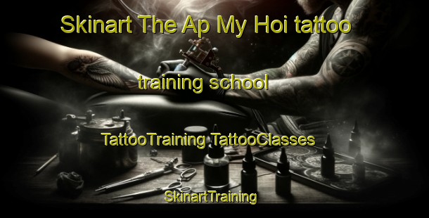 Skinart The Ap My Hoi tattoo training school | #TattooTraining #TattooClasses #SkinartTraining-Vietnam