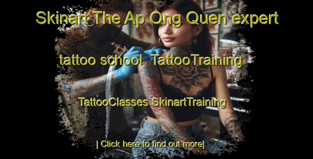 Skinart The Ap Ong Quen expert tattoo school | #TattooTraining #TattooClasses #SkinartTraining-Vietnam