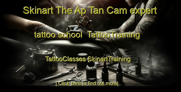 Skinart The Ap Tan Cam expert tattoo school | #TattooTraining #TattooClasses #SkinartTraining-Vietnam