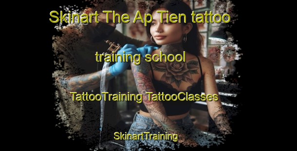 Skinart The Ap Tien tattoo training school | #TattooTraining #TattooClasses #SkinartTraining-Vietnam