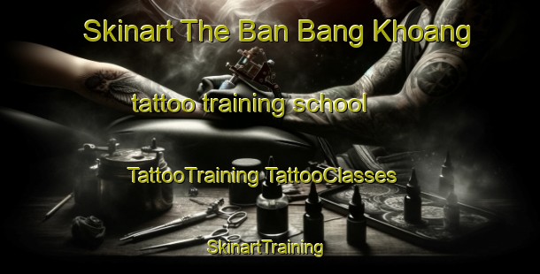 Skinart The Ban Bang Khoang tattoo training school | #TattooTraining #TattooClasses #SkinartTraining-Vietnam