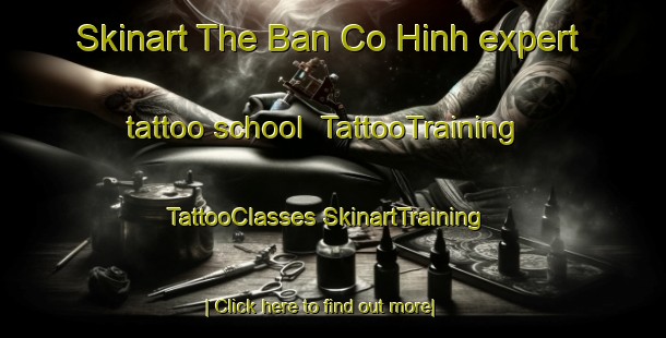 Skinart The Ban Co Hinh expert tattoo school | #TattooTraining #TattooClasses #SkinartTraining-Vietnam