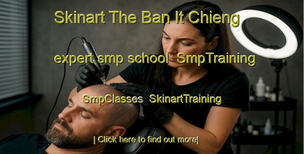 Skinart The Ban It Chieng expert smp school | SmpTraining | SmpClasses | SkinartTraining-Vietnam