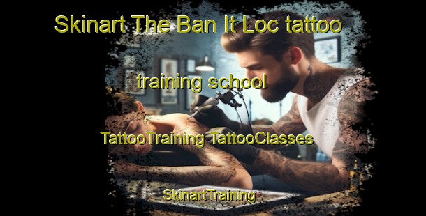 Skinart The Ban It Loc tattoo training school | #TattooTraining #TattooClasses #SkinartTraining-Vietnam