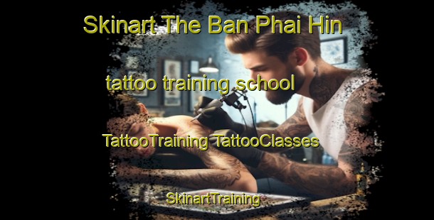 Skinart The Ban Phai Hin tattoo training school | #TattooTraining #TattooClasses #SkinartTraining-Vietnam