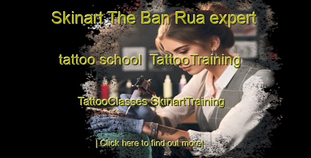 Skinart The Ban Rua expert tattoo school | #TattooTraining #TattooClasses #SkinartTraining-Vietnam