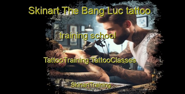 Skinart The Bang Luc tattoo training school | #TattooTraining #TattooClasses #SkinartTraining-Vietnam