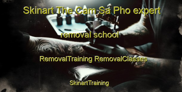 Skinart The Cam Sa Pho expert removal school | #RemovalTraining #RemovalClasses #SkinartTraining-Vietnam