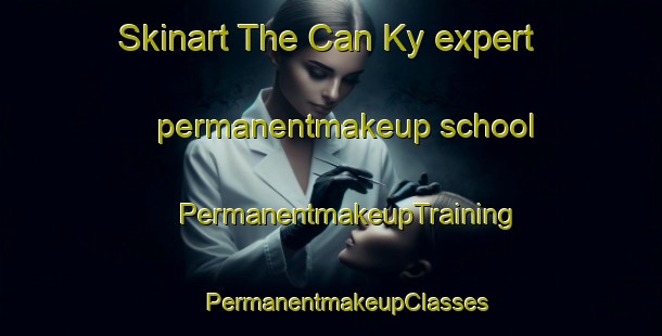 Skinart The Can Ky expert permanentmakeup school | #PermanentmakeupTraining #PermanentmakeupClasses #SkinartTraining-Vietnam