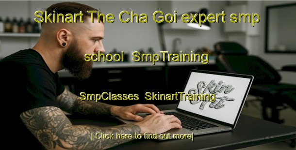 Skinart The Cha Goi expert smp school | SmpTraining | SmpClasses | SkinartTraining-Vietnam